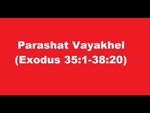 Parashat Vayakhel (Exodus 35:1-38:20)