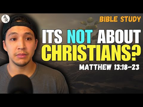 The Parable Of The Sower Is Not About 4 Kinds of Christians | Matthew 13:18-23