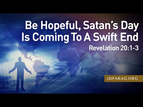 Sunday Sermon, Be Hopeful, Satan’s Day Is Coming To A Swift End, Revelation 20:1-3 – June 8th, 2025