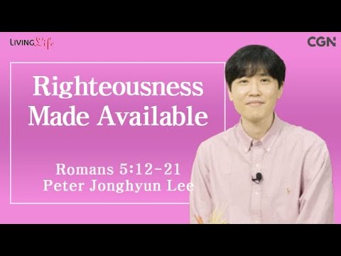 Righteousness Made Available (Romans 5:12-21) Living Life 09/13/2025 Daily Devotional Bible Study
