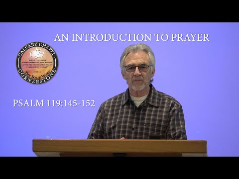 SUNDAY EVENING STUDY, PSALM 119:145-152, “AN INTRODUCTION TO PRAYER”,  WITH PASTOR JOE SALAIZ 5/3/20