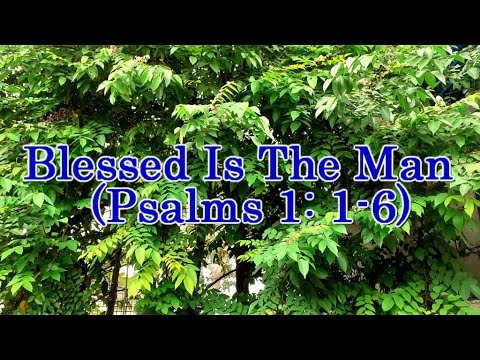 Blessed Is The Man (Psalms 1:1-6)