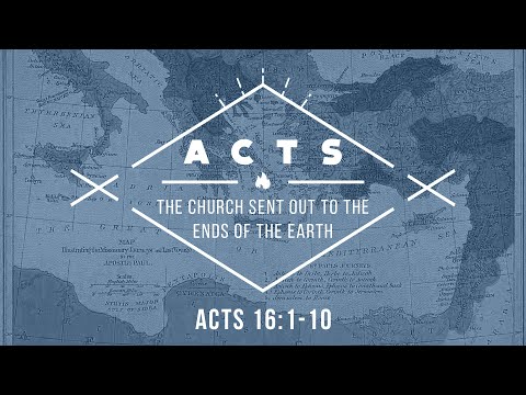 Characteristics of a Missionary (Acts 16:1-10)