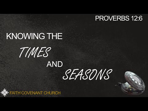 Sunday Worship 1/23/22 || Knowing the Times and Seasons || Proverbs 12:6