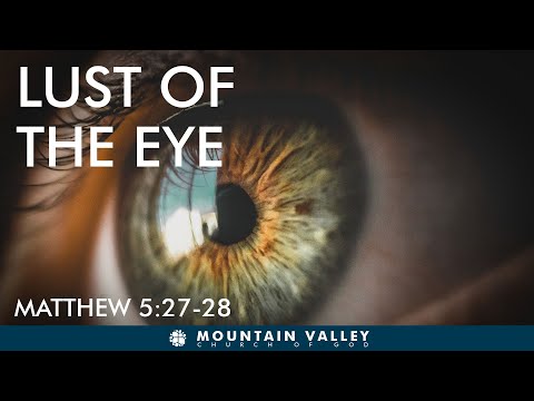 Sunday Service MVCOG - Lust of the Eye - Matthew 5:27-28