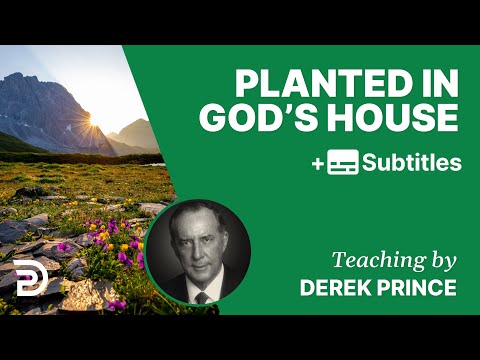 Planted In God's House | Part 75 | Derek Prince Devotions