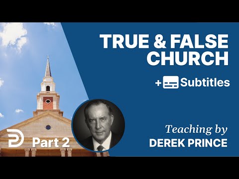 True And False Church | Part 2 | Derek Prince