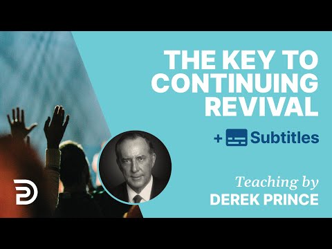 The Key To Continuing Revival | Derek Prince