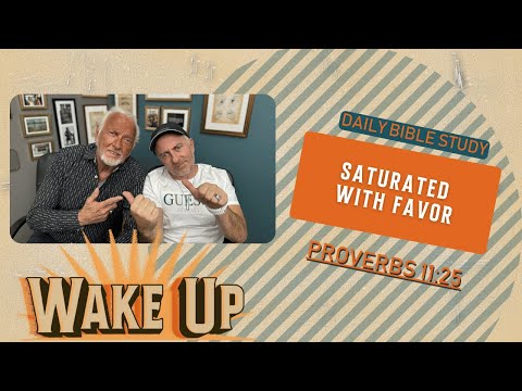 WakeUp Daily Devotional | Saturated With Favor | Proverbs 11:25