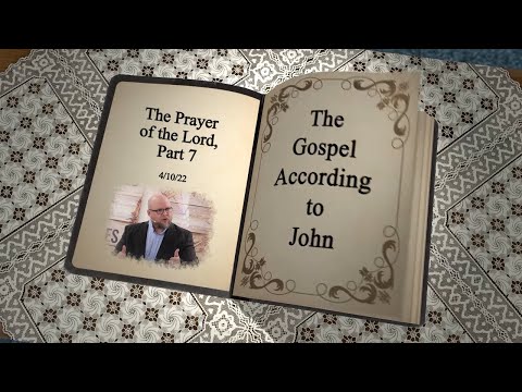 John 17:7-8 - The Prayer of the Lord, Part 7
