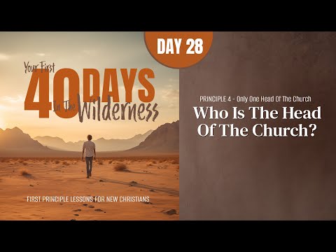 Day 28: Who Is the Head of the Church? | Your First Forty Days in the Wilderness