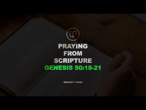Genesis 50:18-21 (ESV) - Praying from Scripture