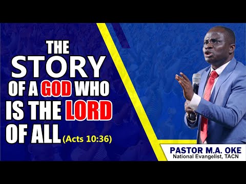 THE STORY OF A GOD WHO IS THE GOD OF ALL (Acts 10:36)
