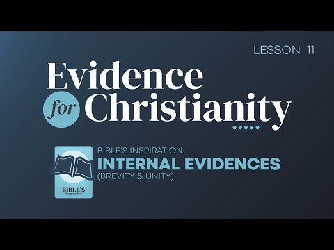 11. Bible's Inspiration: Internal Evidences (Brevity and Unity) | Evidence for Christianity