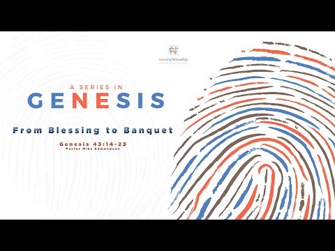 From Blessing to Banquet | Genesis 43:14-23 | Pastor Mika Edmondson | 9-29-19