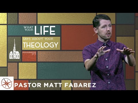 What Your Life Says About Your Theology (Ecclesiastes 5:1-7) | Pastor Matt Fabarez