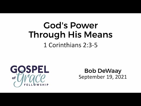 God’s Power Through His Means (1 Corinthians 2:3-5)