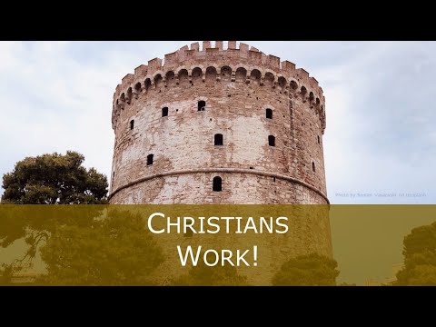 2 Thessalonians 3:6-18 - Christians Work!