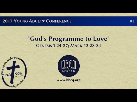 1. God's Programme to Love (Genesis 1:24-27; Mark 12:28-34)
