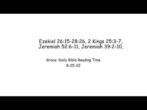 8-25-22 Ezekiel 26:15-28:26, 2 Kings 25:3-7, Jeremiah 52:6-11, Jeremiah 39:2-10