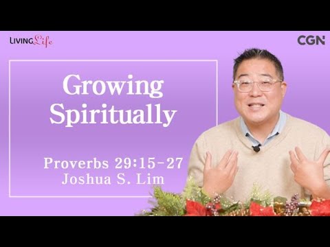 Growing Spiritually (Proverbs 29:15-27) - Living Life 12/27/2023 Daily Devotional Bible Study