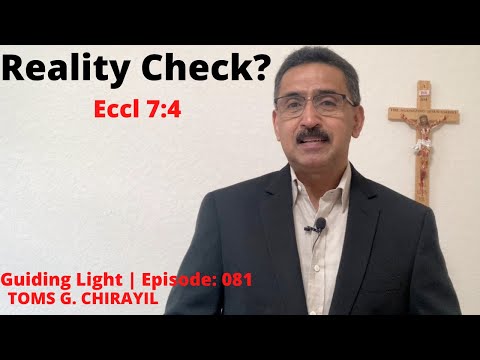 Guiding Light | Episode:081 | Reality Check  (Eccl 7:4)  - Toms G. Chirayil