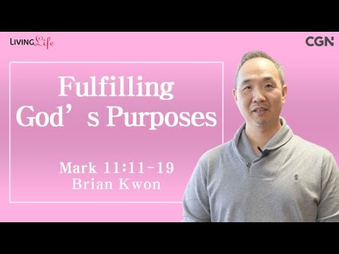 Fulfilling God's Purposes (Mark 11:11-19) - Living Life 02/02/2024 Daily Devotional Bible Study