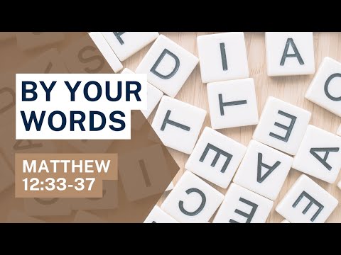 By Your Words [ Matthew 12:33-37 ] by Tim Cantrell