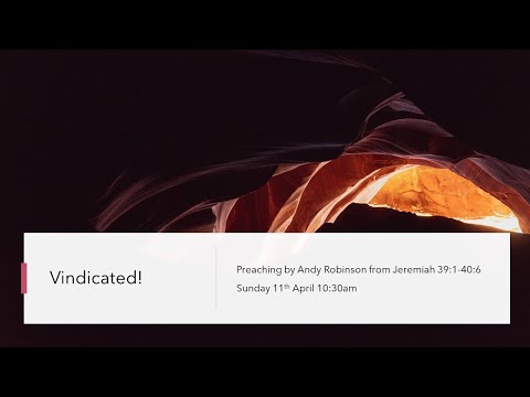 Vindicated! from the Through Darkness into Light series (Jeremiah 39:1-40:6) by Andy Robinson