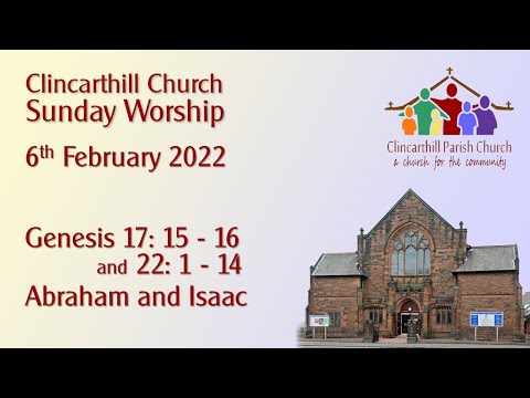 Sunday 6th February; Abraham and Isaac; Genesis 17: 15-16 and 22: 1-14