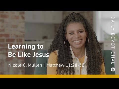 Learning to Be Like Jesus | Matthew 11:28–30 | Our Daily Bread Video Devotional