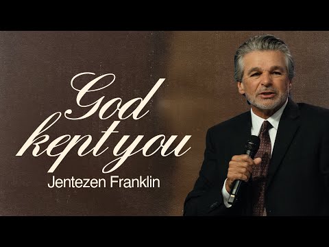 God Kept You | Jentezen Franklin