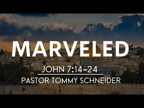 Marveled | John 7:14-24