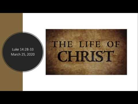 Life Of Christ - Luke 14:28-33