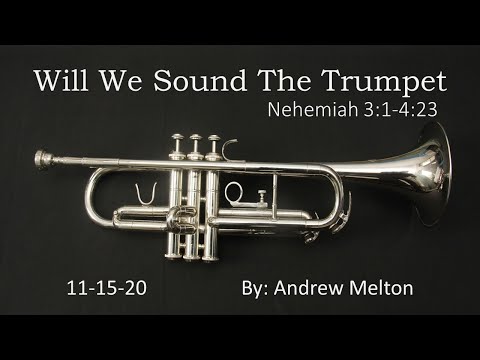 "Will We Sound The Trumpet" Nehemiah 3:1-4:23