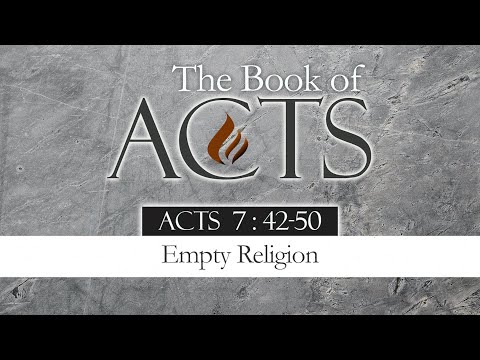 Empty Religion: Acts 7:42-50