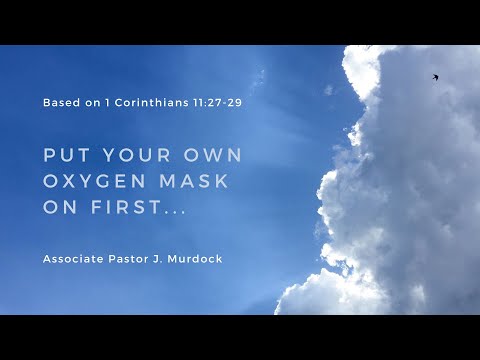 Put Your Own Oxygen Mask on First... // 1 Corinthians 11:27-29