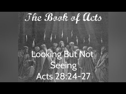Looking But Not Seeing.  Acts 28:24-27.  Daily Bread.