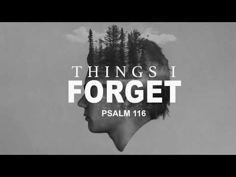 Psalm 116:7-8 "Things I Forget"