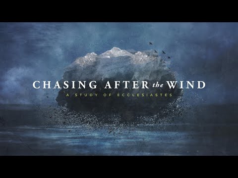 Chasing After the Wind - Ecclesiastes 9:13-10:20