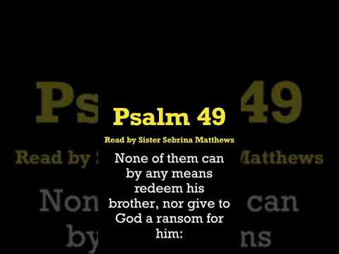 Psalm 49:7-13 read by Sister Sebrina Matthews