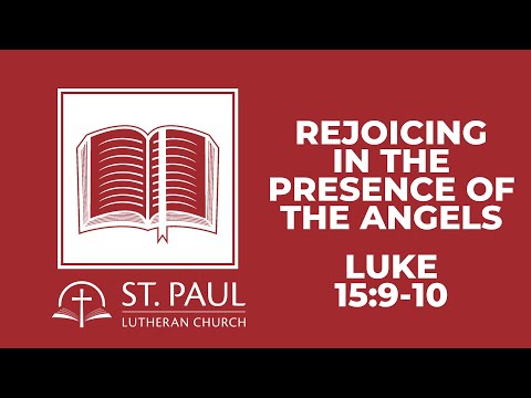 Rejoicing in the Presence of the Angels … Luke 15:9-10