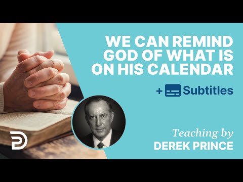 We Can Remind God Of What Is On His Calendar | Derek Prince