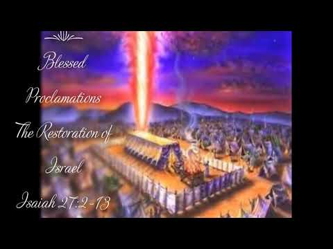 Blessed Proclamations -#5 - The Restoration of Israel - Isaiah 27:2-13