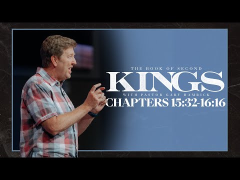 Verse By Verse Bible Study  |  2 Kings 15:32-16:16  |  Gary Hamrick