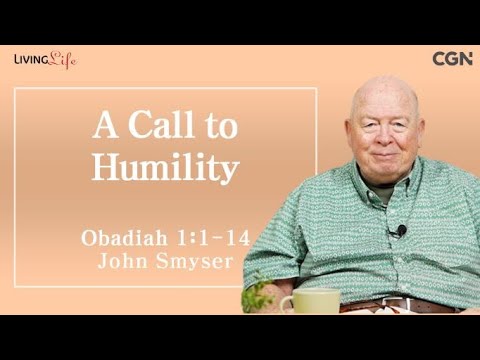 A Call to Humility (Obadiah 1:1-14) - Living Life 06/17/2024 Daily Devotional Bible Study