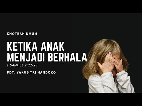 Ketika Anak Menjadi Berhala (1 Samuel 2:22-29) - Pdt. Yakub Tri Handoko