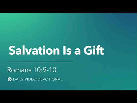 Salvation Is a Gift | Romans 10:9–10 | Our Daily Bread Video Devotional