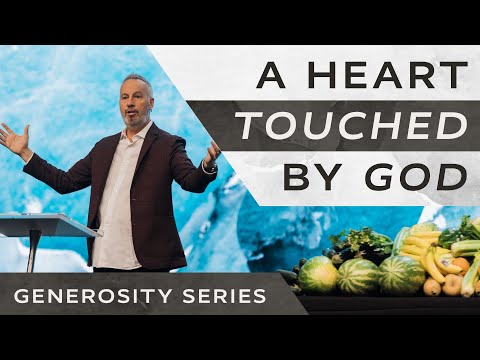 Generosity - A Heart Touched by God - Pastor Rob Ketterling