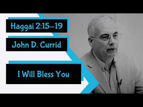 Haggai 2:15-19 - "I Will Bless You" by John D. Currid